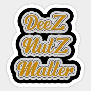 Deez Nutz Matter Sticker